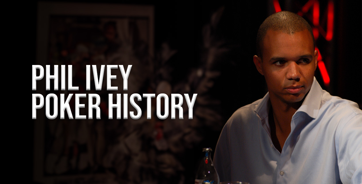Phil Ivey Poker History
